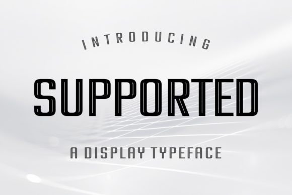 Supported: A Modern Display Font